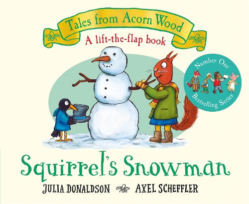 Squirrel's Snowman A Lift-the-Flap Story - Julia Donaldson