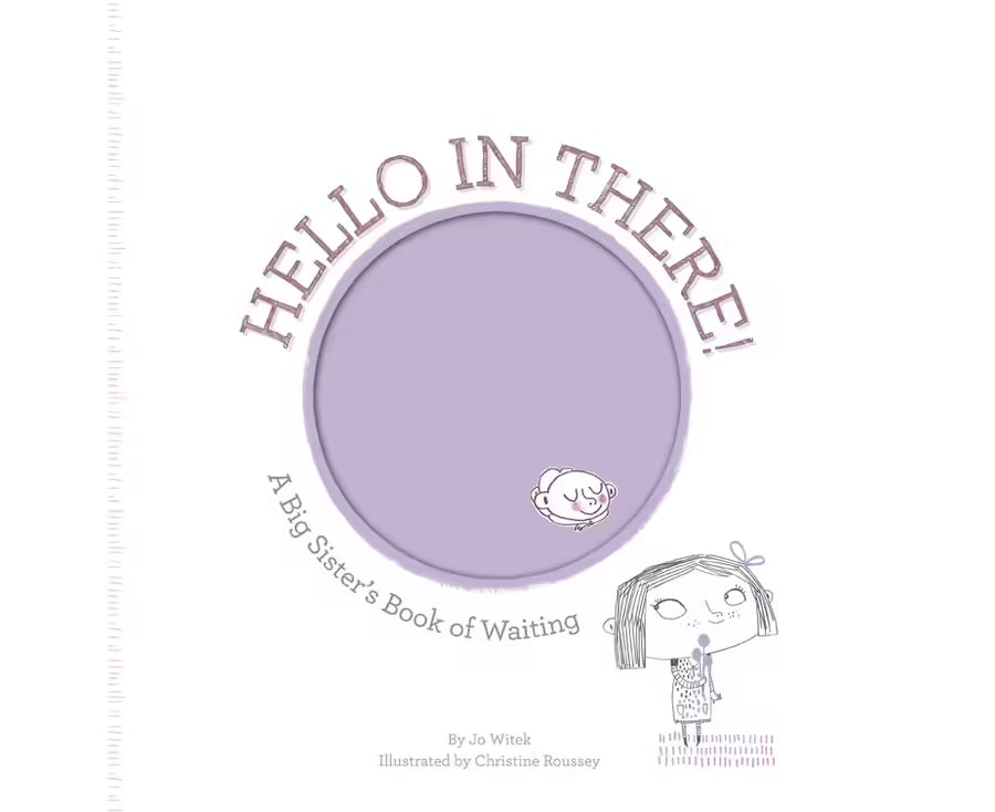 Hello in There! A Big Sister's Book of Waiting - Jo Witek