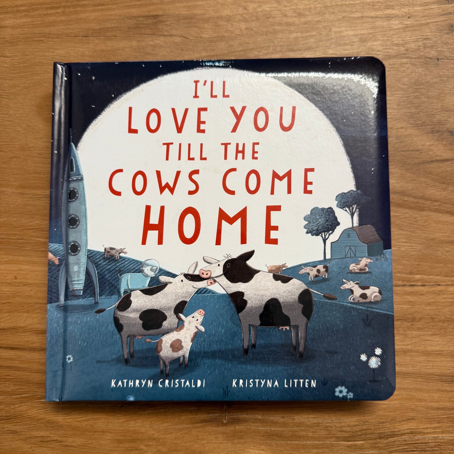 I'll Love You Till the Cows Come Home Padded Board Book - Kathryn Chistaldi