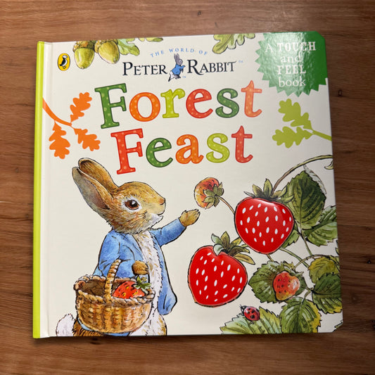 Peter Rabbit: Forest Feast A Touch-and-Feel Book - Beatrix Potter