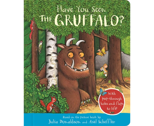 Have You Seen the Gruffalo? With peep-through holes and flaps to lift! (BB) - Julia Donaldson
