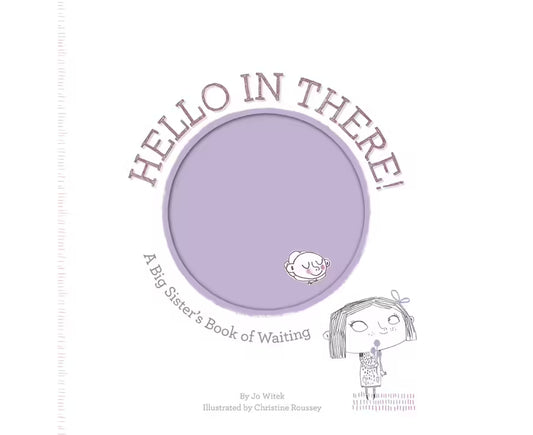 Hello in There! A Big Sister's Book of Waiting - Jo Witek