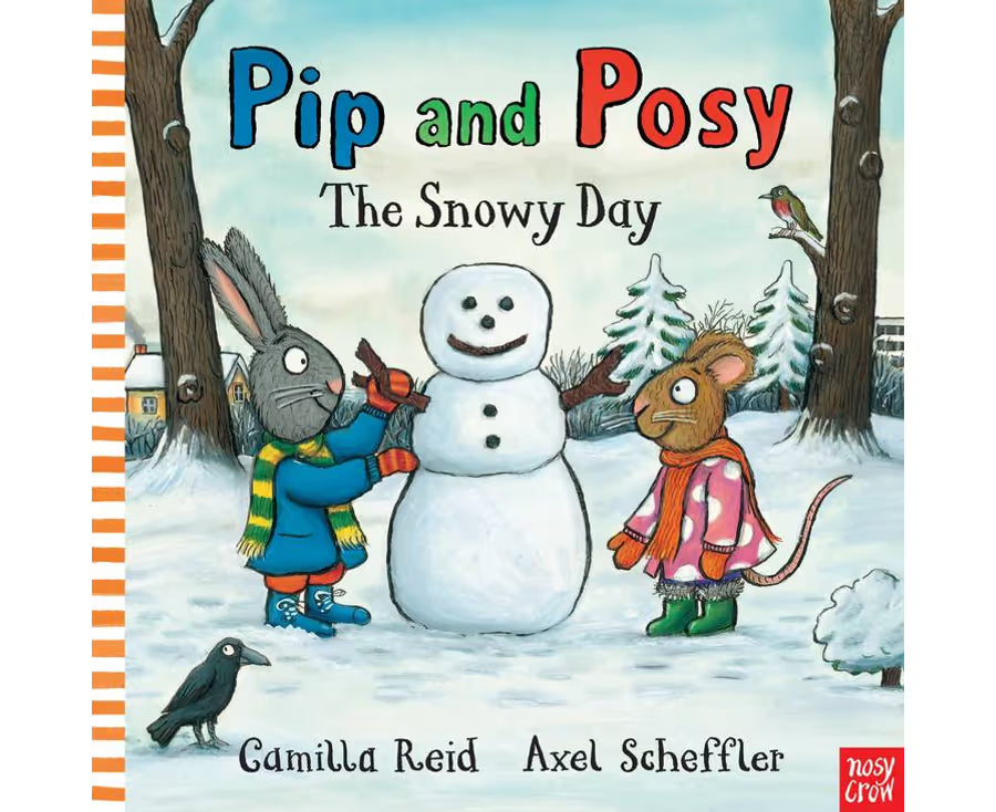 Pip and Posy The Snowy Day - Camilla Reid & Axel Scheffler
